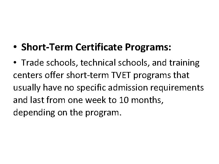  • Short-Term Certificate Programs: • Trade schools, technical schools, and training centers offer