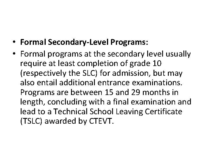  • Formal Secondary-Level Programs: • Formal programs at the secondary level usually require
