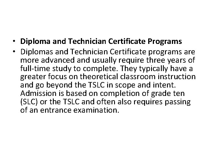  • Diploma and Technician Certificate Programs • Diplomas and Technician Certificate programs are