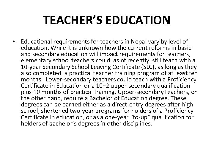 TEACHER’S EDUCATION • Educational requirements for teachers in Nepal vary by level of education.