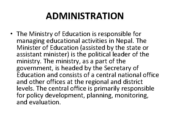 ADMINISTRATION • The Ministry of Education is responsible for managing educational activities in Nepal.