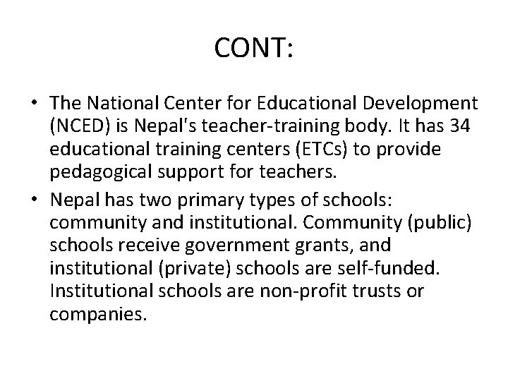 CONT: • The National Center for Educational Development (NCED) is Nepal's teacher-training body. It