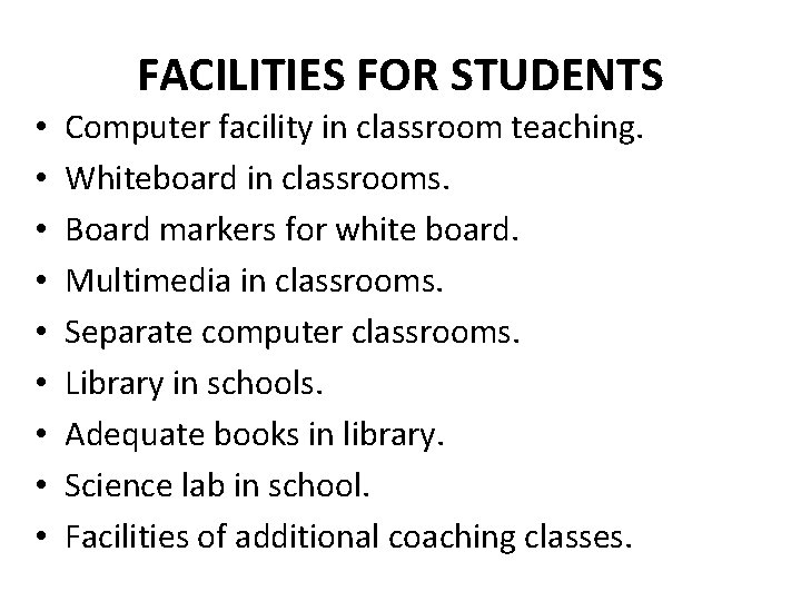 FACILITIES FOR STUDENTS • • • Computer facility in classroom teaching. Whiteboard in classrooms.