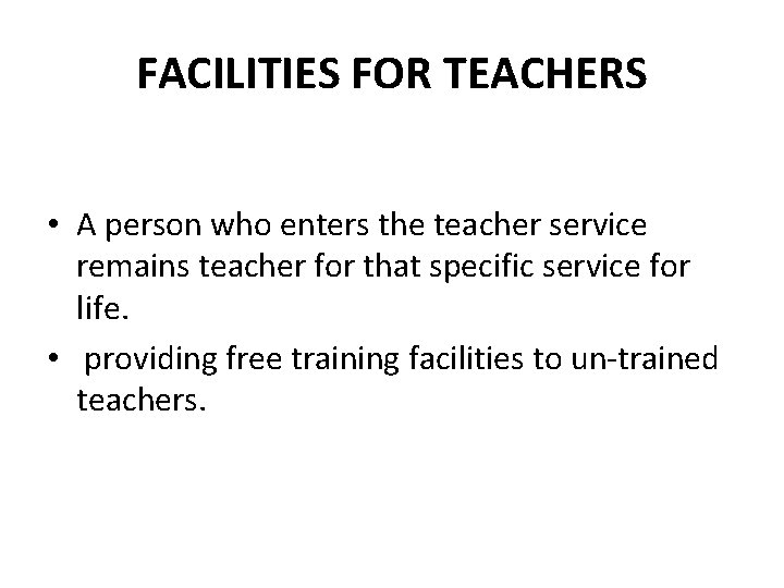 FACILITIES FOR TEACHERS • A person who enters the teacher service remains teacher for