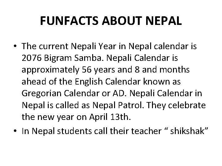 FUNFACTS ABOUT NEPAL • The current Nepali Year in Nepal calendar is 2076 Bigram