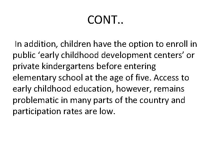 CONT. . In addition, children have the option to enroll in public ‘early childhood