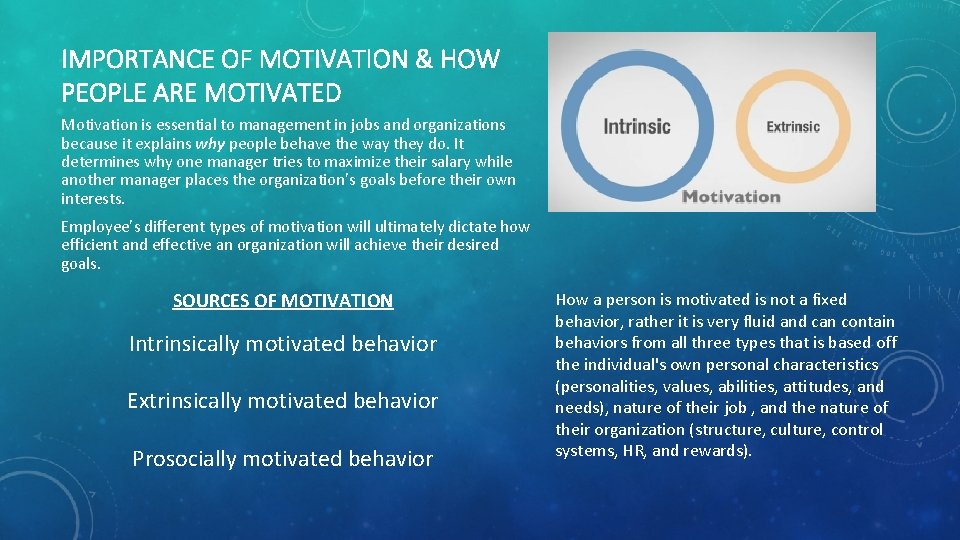 IMPORTANCE OF MOTIVATION & HOW PEOPLE ARE MOTIVATED Motivation is essential to management in