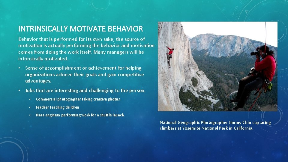 INTRINSICALLY MOTIVATE BEHAVIOR Behavior that is performed for its own sake; the source of