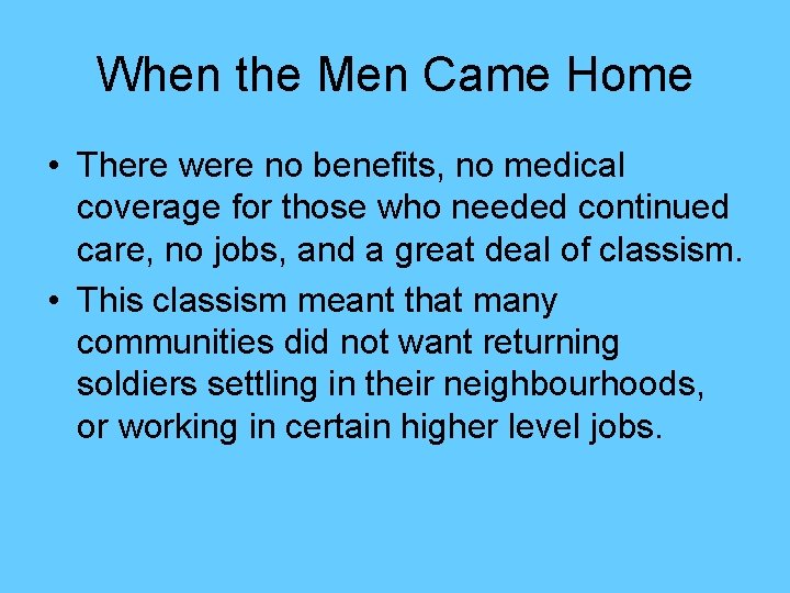 When the Men Came Home • There were no benefits, no medical coverage for