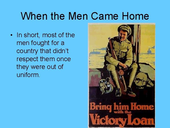 When the Men Came Home • In short, most of the men fought for