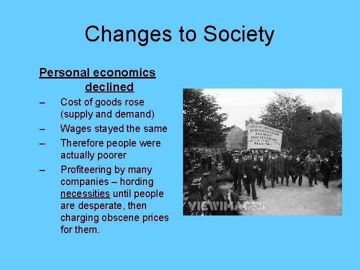 Changes to Society Personal economics declined – – Cost of goods rose (supply and