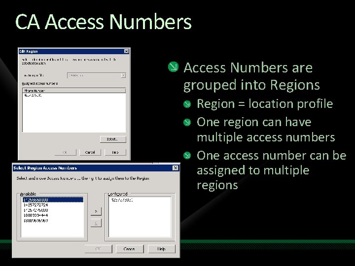 CA Access Numbers are grouped into Regions Region = location profile One region can