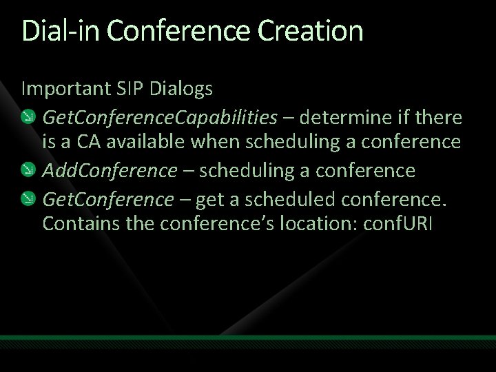 Dial-in Conference Creation Important SIP Dialogs Get. Conference. Capabilities – determine if there is
