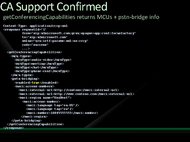 CA Support Confirmed get. Conferencing. Capabilities returns MCUs + pstn-bridge info Content-Type: application/cccp+xml <response
