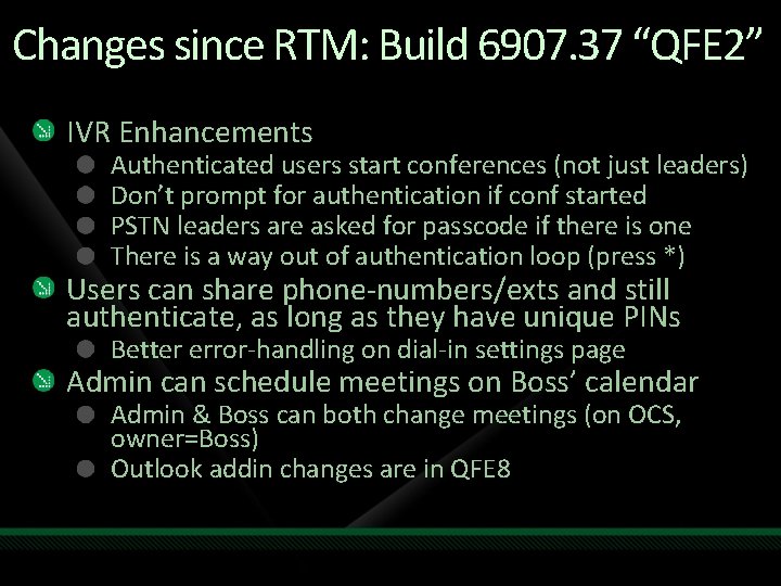 Changes since RTM: Build 6907. 37 “QFE 2” IVR Enhancements Authenticated users start conferences