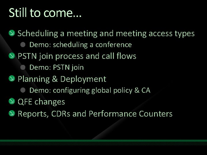 Still to come… Scheduling a meeting and meeting access types Demo: scheduling a conference