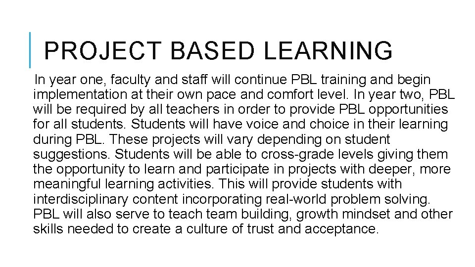 PROJECT BASED LEARNING In year one, faculty and staff will continue PBL training and