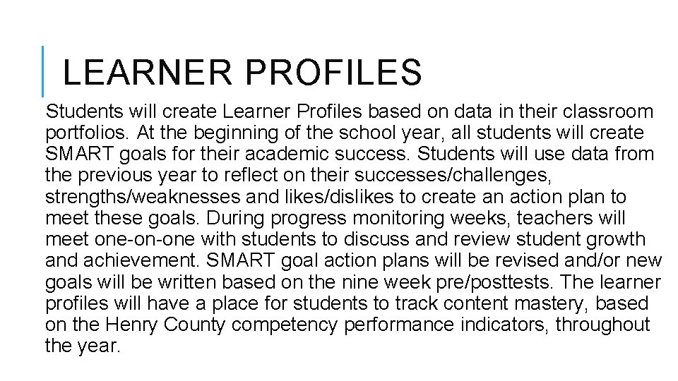 LEARNER PROFILES Students will create Learner Profiles based on data in their classroom portfolios.