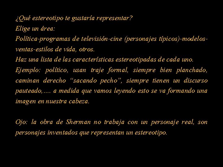 ¿Qué estereotipo te gustaría representar? Elige un área: Política-programas de televisión-cine (personajes típicos)-modelosventas-estilos de