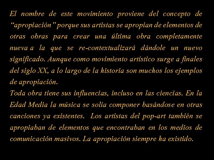 El nombre de este movimiento proviene del concepto de “apropiación” porque sus artistas se