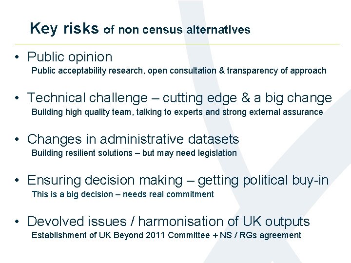 Key risks of non census alternatives • Public opinion Public acceptability research, open consultation