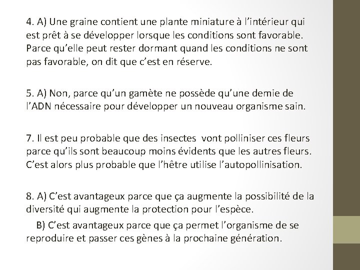 4. A) Une graine contient une plante miniature à l’intérieur qui est prêt à