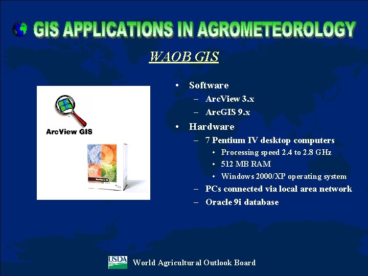 WAOB GIS • Software – Arc. View 3. x – Arc. GIS 9. x