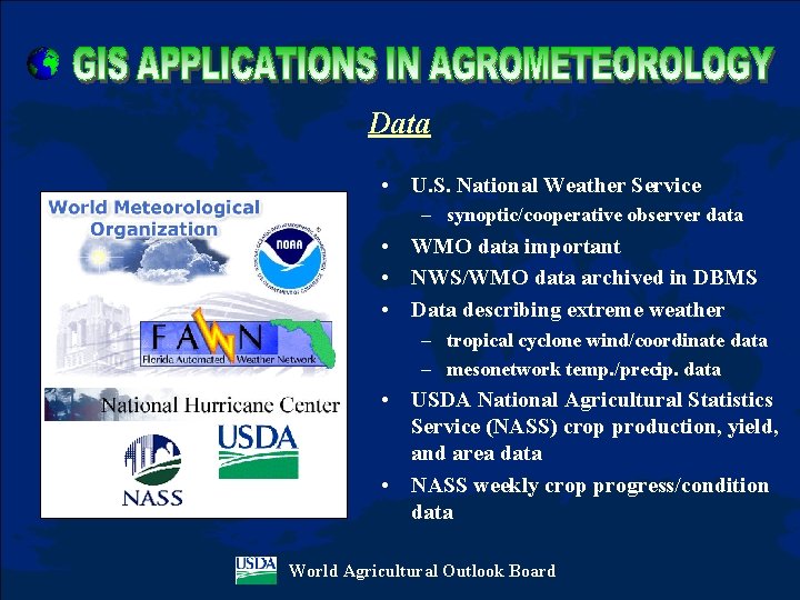 Data • U. S. National Weather Service – synoptic/cooperative observer data • WMO data