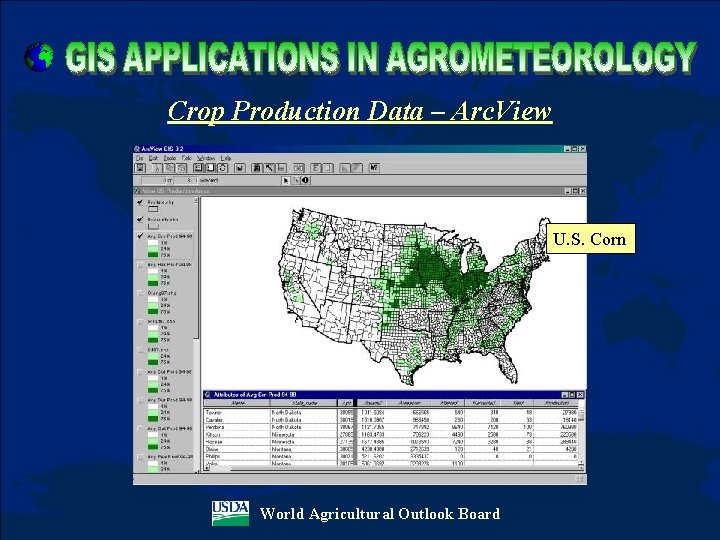 Crop Production Data – Arc. View U. S. Corn World Agricultural Outlook Board 