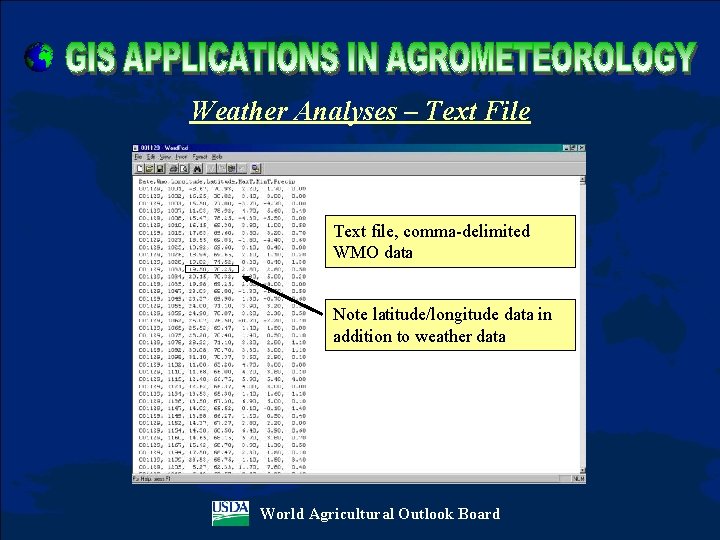 Weather Analyses – Text File Text file, comma-delimited WMO data Note latitude/longitude data in