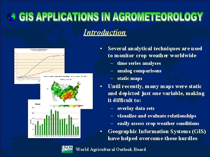 Introduction • Several analytical techniques are used to monitor crop weather worldwide – time