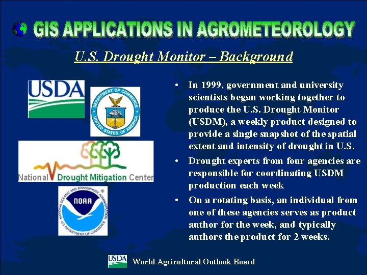 U. S. Drought Monitor – Background • In 1999, government and university scientists began