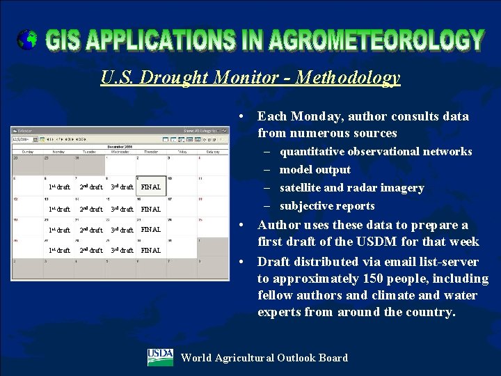 U. S. Drought Monitor - Methodology • Each Monday, author consults data from numerous