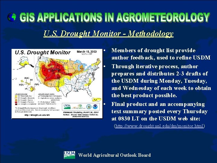 U. S. Drought Monitor - Methodology • Members of drought list provide author feedback,