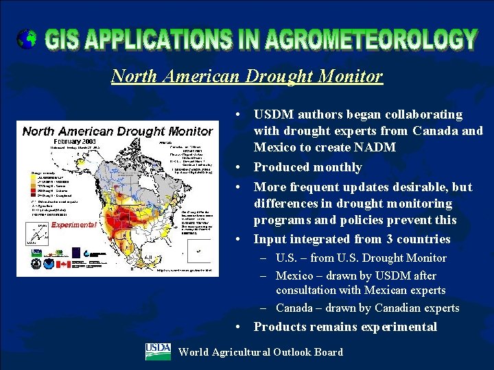 North American Drought Monitor • USDM authors began collaborating with drought experts from Canada