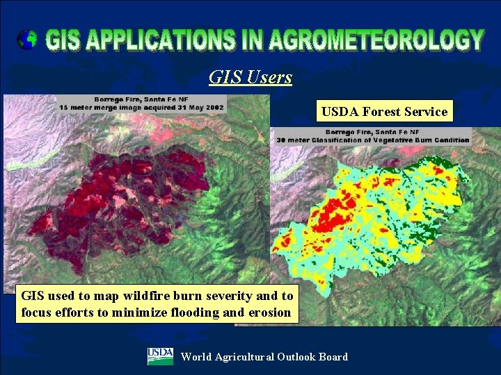 GIS Users USDA Forest Service GIS used to map wildfire burn severity and to