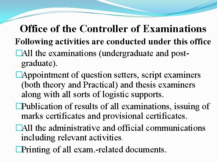 Office of the Controller of Examinations Following activities are conducted under this office �All