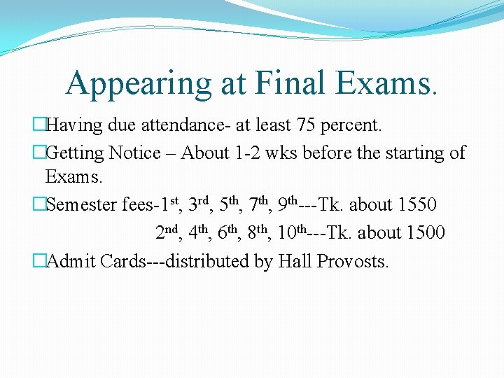 Appearing at Final Exams. �Having due attendance- at least 75 percent. �Getting Notice –