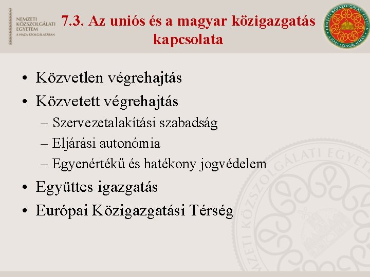 7. 3. Az uniós és a magyar közigazgatás kapcsolata • Közvetlen végrehajtás • Közvetett