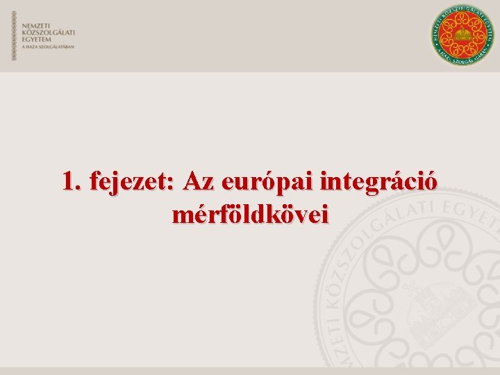 1. fejezet: Az európai integráció mérföldkövei 