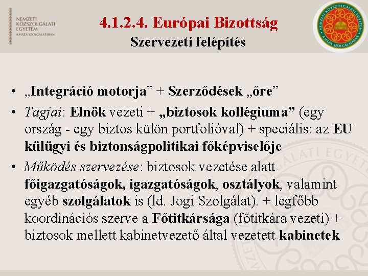 4. 1. 2. 4. Európai Bizottság Szervezeti felépítés • „Integráció motorja” + Szerződések „őre”