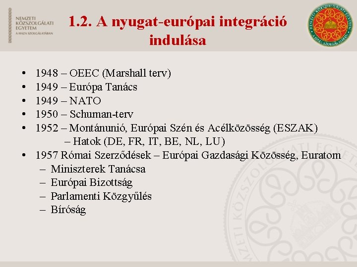 1. 2. A nyugat-európai integráció indulása • • • 1948 – OEEC (Marshall terv)