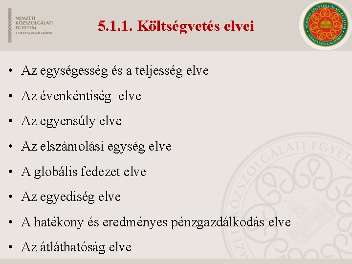 5. 1. 1. Költségvetés elvei • Az egységesség és a teljesség elve • Az