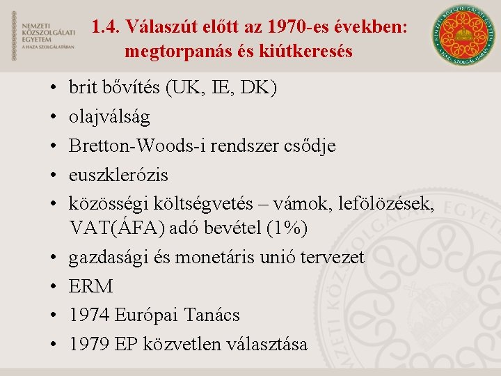 1. 4. Válaszút előtt az 1970 -es években: megtorpanás és kiútkeresés • • •