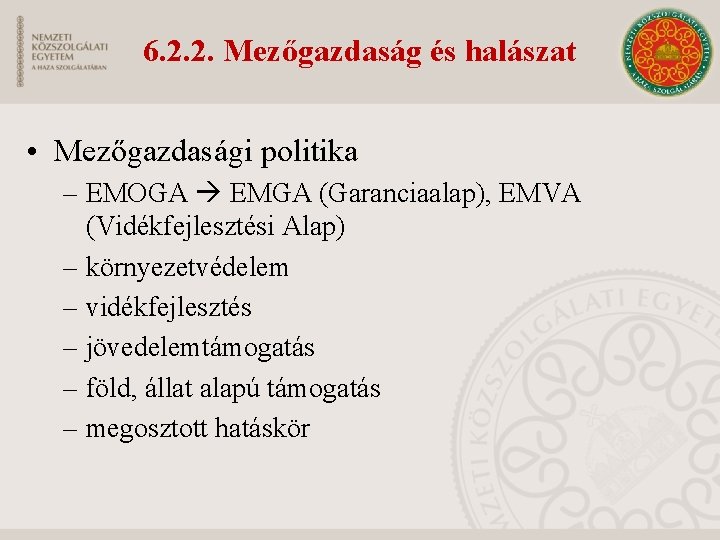 6. 2. 2. Mezőgazdaság és halászat • Mezőgazdasági politika – EMOGA EMGA (Garanciaalap), EMVA