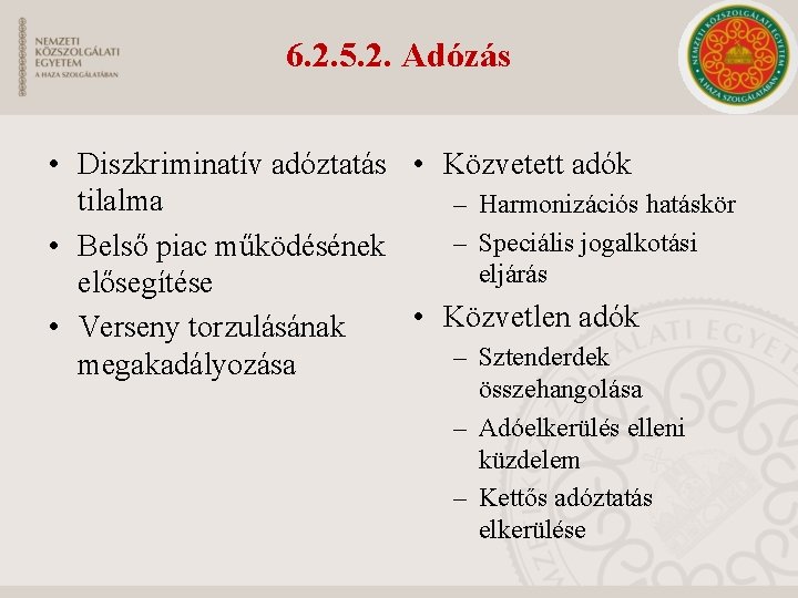 6. 2. 5. 2. Adózás • Diszkriminatív adóztatás • Közvetett adók tilalma – Harmonizációs