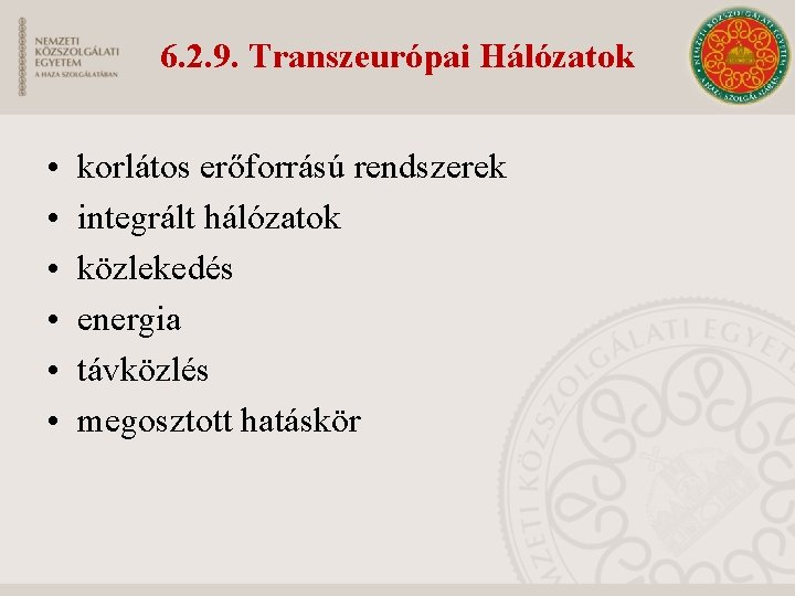 6. 2. 9. Transzeurópai Hálózatok • • • korlátos erőforrású rendszerek integrált hálózatok közlekedés