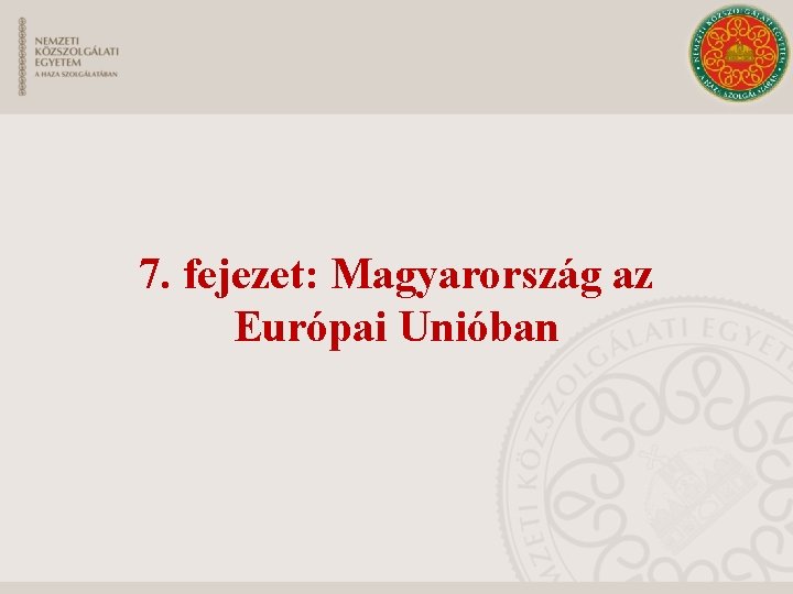 7. fejezet: Magyarország az Európai Unióban 
