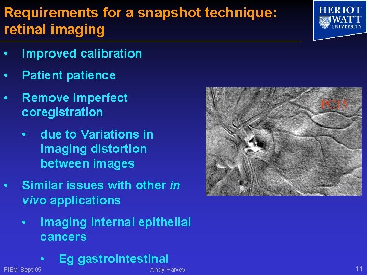 Requirements for a snapshot technique: retinal imaging • Improved calibration • Patient patience •