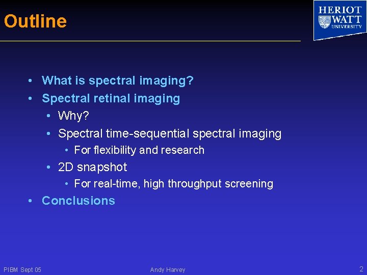 Outline • What is spectral imaging? • Spectral retinal imaging • Why? • Spectral